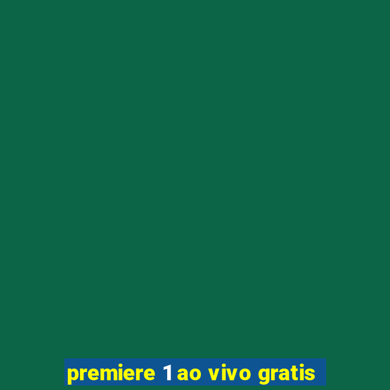 premiere 1 ao vivo gratis